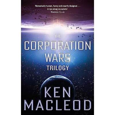 MacLeod, Ken The Corporation Wars Trilogy: Omnibus Edition - Publicité MacLeod, Ken The Corporation Wars Trilogy: Omnibus Edition - Publicité