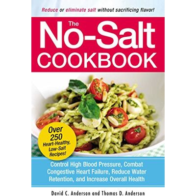 Anderson, David C The No-Salt Cookbook: Reduce or Eliminate Salt Without Sacrificing Flavor - Publicité Anderson, David C The No-Salt Cookbook: Reduce or Eliminate Salt Without Sacrificing Flavor - Publicité