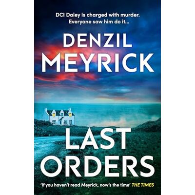 Meyrick, Denzil The Last Orders: Time is running out in the gripping final thriller in the DCI Daley series, full of twists and suspense - Publicité Meyrick, Denzil The Last Orders: Time is running out in the gripping final thriller in the DCI Daley series, full of twists and suspense - Publicité