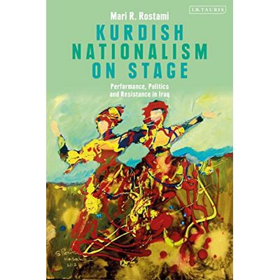 Rostami, Dr Mari R. Kurdish Nationalism on Stage: Performance, Politics and Resistance in Iraq - Publicité Rostami, Dr Mari R. Kurdish Nationalism on Stage: Performance, Politics and Resistance in Iraq - Publicité