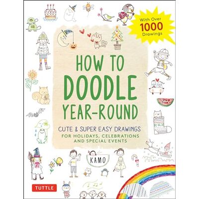 Kamo How to Doodle Year-Round: Cute & Super Easy Drawings for Holidays, Celebrations and Special Events: With over 1000 Drawings - Publicité Kamo How to Doodle Year-Round: Cute & Super Easy Drawings for Holidays, Celebrations and Special Events: With over 1000 Drawings - Publicité