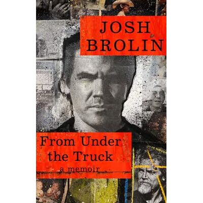 Brolin, Josh From Under the Truck: A Memoir - Publicité Brolin, Josh From Under the Truck: A Memoir - Publicité
