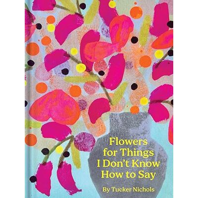 Nichols, Tucker Flowers for Things I Don't Know How to Say - Publicité Nichols, Tucker Flowers for Things I Don't Know How to Say - Publicité