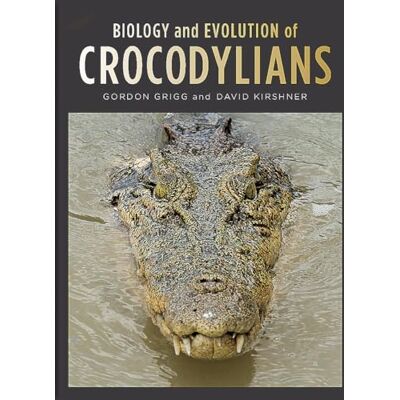 Grigg, Gordon Biology and Evolution of Crocodylians - Publicité Grigg, Gordon Biology and Evolution of Crocodylians - Publicité