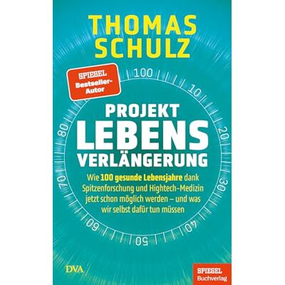 Schulz, Thomas Projekt Lebensverlängerung: Wie 100 gesunde Lebensjahre dank Spitzenforschung und Hightech-Medizin jetzt schon möglich werden und was wir selbst dafür tun müssen Ein SPIEGEL-Buch - Publicité Schulz, Thomas Projekt Lebensverlängerung: Wie 100 gesunde Lebensjahre dank Spitzenforschung und Hightech-Medizin jetzt schon möglich werden und was wir selbst dafür tun müssen Ein SPIEGEL-Buch - Publicité