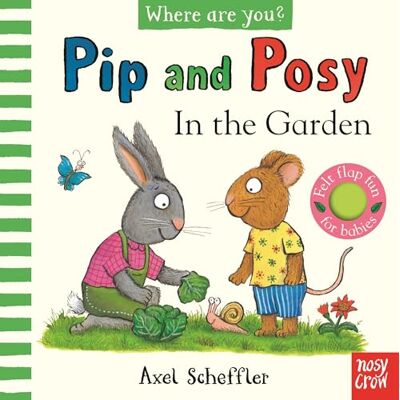 Pip and Posy, Where Are You? In the Garden (A Felt Flaps Book) - Publicité Pip and Posy, Where Are You? In the Garden (A Felt Flaps Book) - Publicité