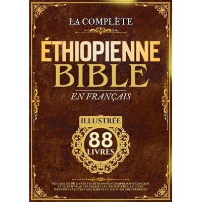 Anonymous Bible Éthiopienne En Français (Illustrée): Recueil de 88 livres traditionnels comprenant L'ancien et le Nouveau Testament, les Apocryphes, le Livre ... le Livre des Jubilés et les Écritures perdues - Publicité Anonymous Bible Éthiopienne En Français (Illustrée): Recueil de 88 livres traditionnels comprenant L'ancien et le Nouveau Testament, les Apocryphes, le Livre ... le Livre des Jubilés et les Écritures perdues - Publicité