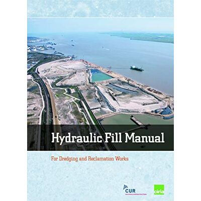 Hydraulic Fill Manual: For Dredging and Reclamation Works - Publicité Hydraulic Fill Manual: For Dredging and Reclamation Works - Publicité