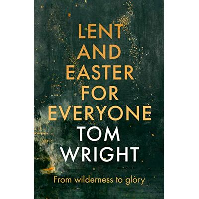 Wright, Tom Lent and Easter for Everyone: From Wilderness to Glory - Publicité Wright, Tom Lent and Easter for Everyone: From Wilderness to Glory - Publicité