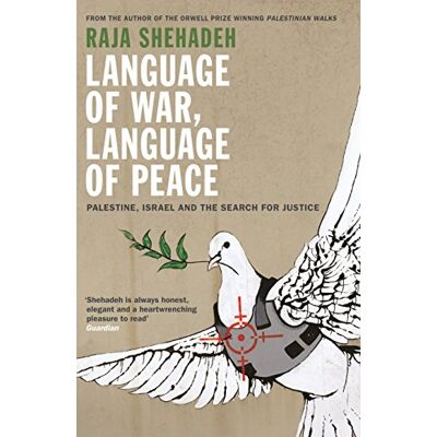 Shehadeh, Raja Language of War, Language of Peace: Palestine, Israel and the Search for Justice - Publicité Shehadeh, Raja Language of War, Language of Peace: Palestine, Israel and the Search for Justice - Publicité