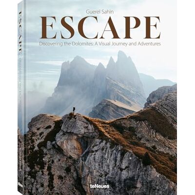 Sahin, Guerel Escape Discovering the Dolomites. A Visual Journey and Adventures /anglais/allemand - Publicité Sahin, Guerel Escape Discovering the Dolomites. A Visual Journey and Adventures /anglais/allemand - Publicité