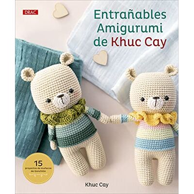 Cay, Khuc Entrañables amigurumi de Khuc Cay: 15 proyectos de muñecos de ganchillo - Publicité Cay, Khuc Entrañables amigurumi de Khuc Cay: 15 proyectos de muñecos de ganchillo - Publicité
