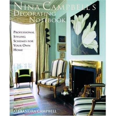 Campbell, Nina Nina Campbell's Decorating Notebook: Insider Secrets and Decorating Ideas for Your Home - Publicité Campbell, Nina Nina Campbell's Decorating Notebook: Insider Secrets and Decorating Ideas for Your Home - Publicité