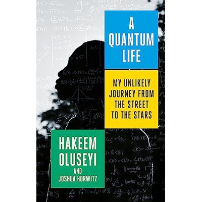 Oluseyi, Hakeem A Quantum Life: My Unlikely Journey from the Street to the Stars - Publicité Oluseyi, Hakeem A Quantum Life: My Unlikely Journey from the Street to the Stars - Publicité