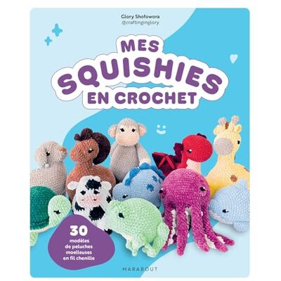 GLORY SHOFOWORA Mes squishies en crochet: 30 modèles de peluches moelleuse en fil chenille - Publicité GLORY SHOFOWORA Mes squishies en crochet: 30 modèles de peluches moelleuse en fil chenille - Publicité