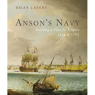Lavery, Brian Anson's Navy: Building a Fleet for Empire 1744-1763 - Publicité Lavery, Brian Anson's Navy: Building a Fleet for Empire 1744-1763 - Publicité