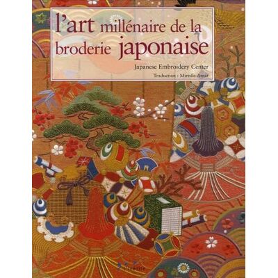 Japanese Embroidery Center L'art millénaire de la broderie japonaise: Edition bilingue français-anglais - Publicité Japanese Embroidery Center L'art millénaire de la broderie japonaise: Edition bilingue français-anglais - Publicité