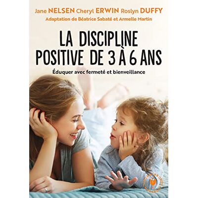 Nelsen, Jane La discipline positive de 3 à 6 ans: Éduquer avec fermeté et bienveillance - Publicité Nelsen, Jane La discipline positive de 3 à 6 ans: Éduquer avec fermeté et bienveillance - Publicité