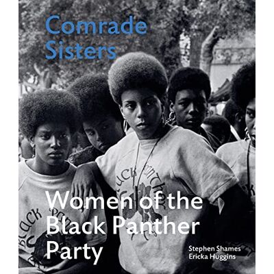 Shames, Stephen/huggi Stephen Shames Comrade Sisters Women of the Black Panther Party /anglais - Publicité Shames, Stephen/huggi Stephen Shames Comrade Sisters Women of the Black Panther Party /anglais - Publicité
