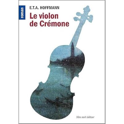 Hoffmann, Ernst Theodor Amadeus Le violon de Crémone: Suivi de Les aventures de la nuit de Saint-Sylvestre - Publicité Hoffmann, Ernst Theodor Amadeus Le violon de Crémone: Suivi de Les aventures de la nuit de Saint-Sylvestre - Publicité