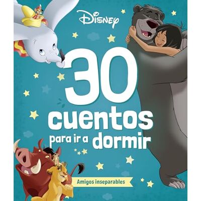 Disney. 30 cuentos para ir a dormir. Amigos inseparables: Recopilatorio de cuentos - Publicité Disney. 30 cuentos para ir a dormir. Amigos inseparables: Recopilatorio de cuentos - Publicité