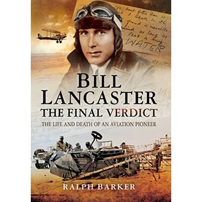 Barker, Ralph Bill Lancaster: The Final Verdict: The Life and Death of an Aviation Pioneer - Publicité Barker, Ralph Bill Lancaster: The Final Verdict: The Life and Death of an Aviation Pioneer - Publicité