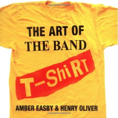 Easby, Amber The Art of the Band T-shirt - Publicité Easby, Amber The Art of the Band T-shirt - Publicité