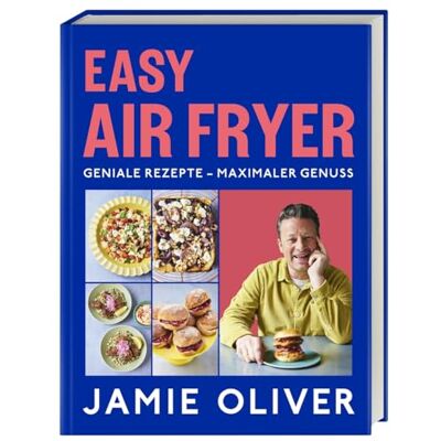 Oliver, Jamie Easy Air Fryer: Geniale Rezepte Maximaler Genuss mit Ihrer Heißluftfritteuse - Publicité Oliver, Jamie Easy Air Fryer: Geniale Rezepte Maximaler Genuss mit Ihrer Heißluftfritteuse - Publicité