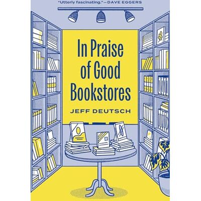 Deutsch, Jeff In Praise of Good Bookstores - Publicité Deutsch, Jeff In Praise of Good Bookstores - Publicité