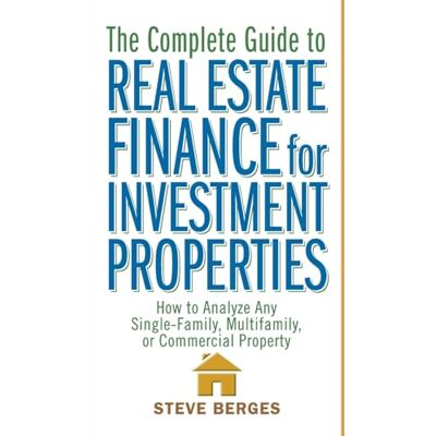 Berges, Steve The Complete Guide to Real Estate Finance for Investment Properties: How to Analyze Any Single-Family, Multifamily, or Commercial Property - Publicité Berges, Steve The Complete Guide to Real Estate Finance for Investment Properties: How to Analyze Any Single-Family, Multifamily, or Commercial Property - Publicité