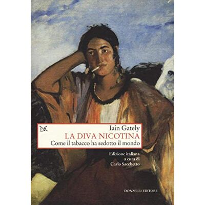 Gately, Iain La diva nicotina. Come il tabacco ha sedotto il mondo - Publicité Gately, Iain La diva nicotina. Come il tabacco ha sedotto il mondo - Publicité