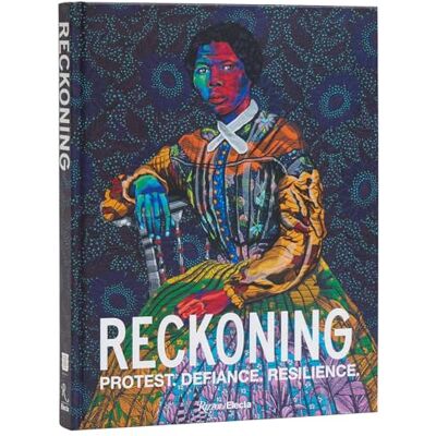 Reckoning: Protest. Defiance. Resilience. Publicité Reckoning: Protest. Defiance. Resilience. Publicité