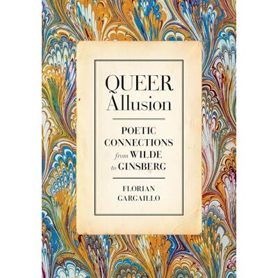 Gargaillo, Florian Queer Allusion: Poetic Connections from Wilde to Ginsberg - Publicité Gargaillo, Florian Queer Allusion: Poetic Connections from Wilde to Ginsberg - Publicité