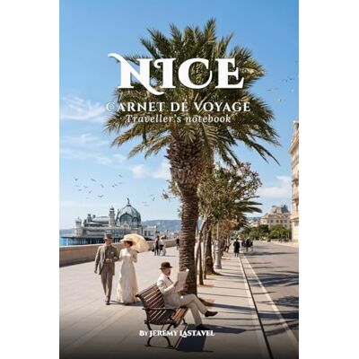 Lastavel, Jeremy NICE CARNET DE VOYAGE: NICE TRAVELER'S NOTEBOOK - Publicité Lastavel, Jeremy NICE CARNET DE VOYAGE: NICE TRAVELER'S NOTEBOOK - Publicité