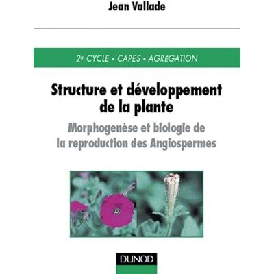 Vallade, Jean Structure et développement de la plante : Morphogenèse et biologie de la reproduction des Angiospermes - Publicité Vallade, Jean Structure et développement de la plante : Morphogenèse et biologie de la reproduction des Angiospermes - Publicité