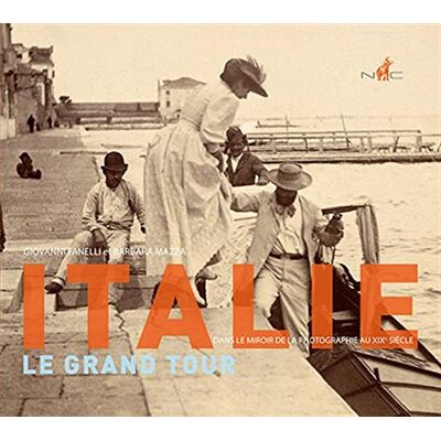 Fanelli, Giovanni Italie, le grand tour: Dans le miroir de la photographie au XIXe siècle - Publicité Fanelli, Giovanni Italie, le grand tour: Dans le miroir de la photographie au XIXe siècle - Publicité