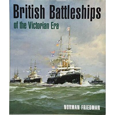 Friedman, Norman British Battleships of the Victorian Era - Publicité Friedman, Norman British Battleships of the Victorian Era - Publicité