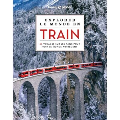 Lonely Planet Explorer le monde en train: 60 voyages sur les rails pour voir le monde autrement - Publicité Lonely Planet Explorer le monde en train: 60 voyages sur les rails pour voir le monde autrement - Publicité