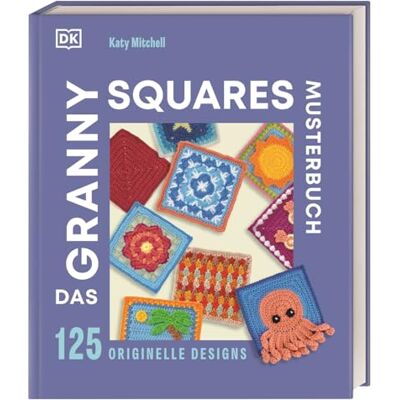 Mitchell, Katy Das Granny Squares Musterbuch: 125 originelle Designs. Von einfachen Häkelquadraten bis raffinierte 3D-Häkelmuster. Mit Anleitungen & Häkelschriften - Publicité Mitchell, Katy Das Granny Squares Musterbuch: 125 originelle Designs. Von einfachen Häkelquadraten bis raffinierte 3D-Häkelmuster. Mit Anleitungen & Häkelschriften - Publicité