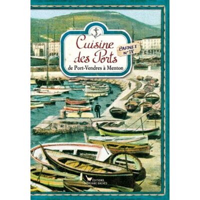 Lorfeuvre, Régine Cuisine des Ports: Carnets n°4 : De Port-Vendres à Menton - Publicité Lorfeuvre, Régine Cuisine des Ports: Carnets n°4 : De Port-Vendres à Menton - Publicité