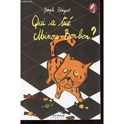 Périgot, Joseph Qui a tué Minou-Bonbon ? - Publicité Périgot, Joseph Qui a tué Minou-Bonbon ? - Publicité
