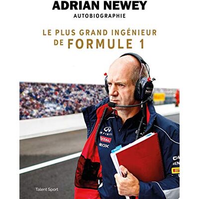 Newey, Adrian Adrian Newey, autobiographie: Le plus grand ingénieur de Formule 1 - Publicité Newey, Adrian Adrian Newey, autobiographie: Le plus grand ingénieur de Formule 1 - Publicité