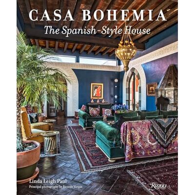 Paul, Linda Leigh Casa Bohemia: The Spanish-Style House - Publicité Paul, Linda Leigh Casa Bohemia: The Spanish-Style House - Publicité