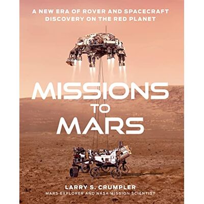 Crumpler, Larry Missions to Mars: A New Era of Rover and Spacecraft Discovery on the Red Planet - Publicité Crumpler, Larry Missions to Mars: A New Era of Rover and Spacecraft Discovery on the Red Planet - Publicité