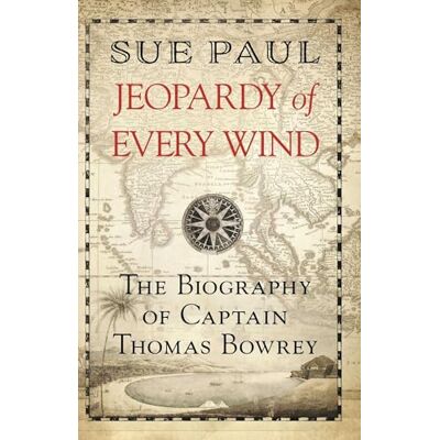 Paul, Sue Jeopardy of Every Wind: The Biography of Captain Thomas Bowrey - Publicité Paul, Sue Jeopardy of Every Wind: The Biography of Captain Thomas Bowrey - Publicité