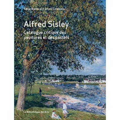 Brame, Sylvie Alfred Sisley Catalogue raisonné des peintures et des pastels - Publicité Brame, Sylvie Alfred Sisley Catalogue raisonné des peintures et des pastels - Publicité