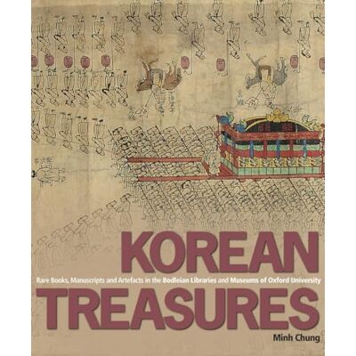 Chung, Minh Korean Treasures: Rare Books, Manuscripts and Artefacts in the Bodleian Libraries and Museums of Oxford University - Publicité Chung, Minh Korean Treasures: Rare Books, Manuscripts and Artefacts in the Bodleian Libraries and Museums of Oxford University - Publicité