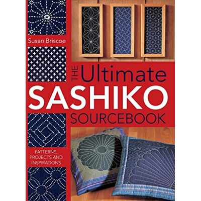 Briscoe, Susan The Ultimate Sashiko Sourcebook: Patterns, Projects and Inspirations - Publicité Briscoe, Susan The Ultimate Sashiko Sourcebook: Patterns, Projects and Inspirations - Publicité