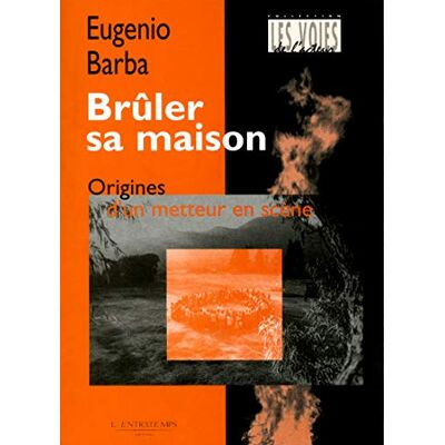 Barba, Eugenio Brûler sa maison: Origines d'un metteur en scène - Publicité Barba, Eugenio Brûler sa maison: Origines d'un metteur en scène - Publicité