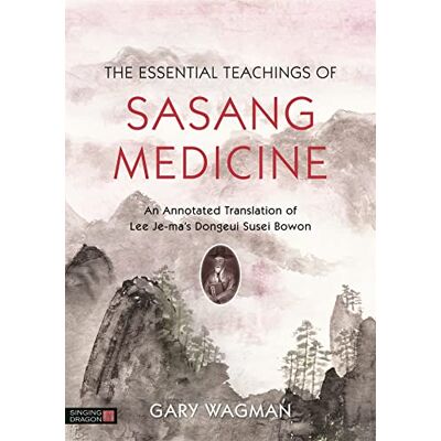 Wagman, Gary The Essential Teachings of Sasang Medicine: An Annotated Translation of Lee Je-ma's Dongeui Susei Bowon - Publicité Wagman, Gary The Essential Teachings of Sasang Medicine: An Annotated Translation of Lee Je-ma's Dongeui Susei Bowon - Publicité